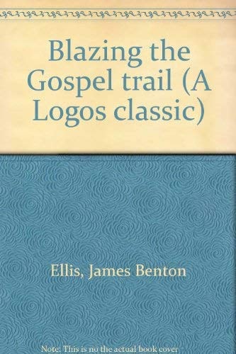 Blazing the Gospel Trail (A Logos Classic)