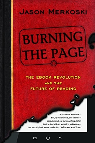 Burning the Page: The eBook Revolution and the Future of Reading