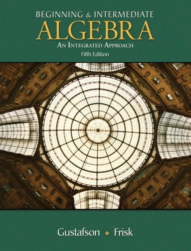 Beginning and Intermediate Algebra: An Integrated Approach