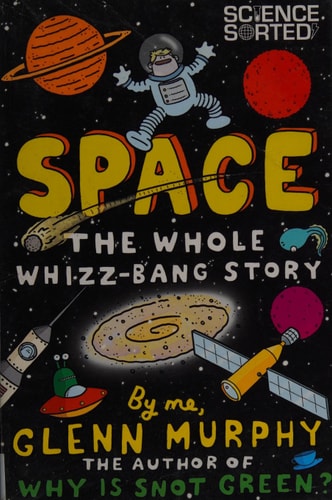 Space: The Whole Whizz-Bang Story (Science Sorted)