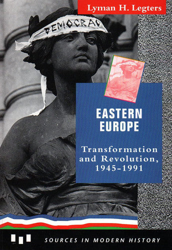 Eastern Europe: Transformation and Revolution, 1945-1991
