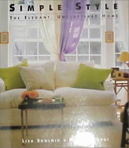 Simple Style: The Elegant, Uncluttered Home