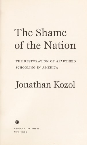 The Shame of the Nation: The Restoration of Apartheid Schooling in America