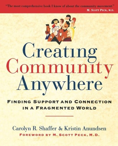 Creating Community Anywhere: Finding Support and Connection in a Fragmented World