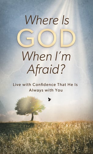 Where Is God When I'm Afraid?: Live with Confidence That He Is Always with You (VALUE BOOKS)