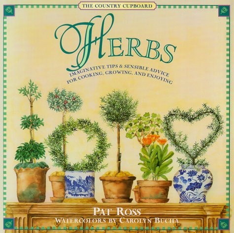 The Country Cupboard: Herbs : Imaginative Tips & Sensible Advice for Cooking, Growing, and Enjoying