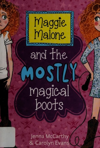 Maggie Malone and the Mostly Magical Boots