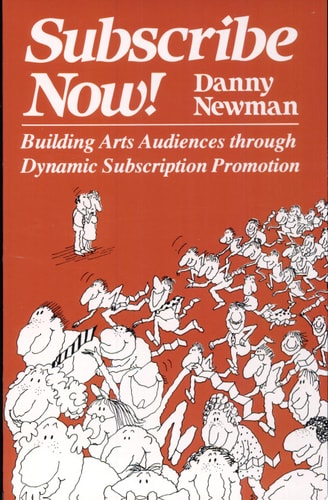 Subscribe Now!: Building Arts Audiences Through Dynamic Subscription Promotion