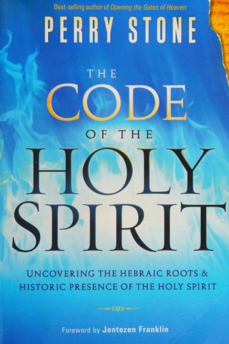 The Code of the Holy Spirit: Uncovering the Hebraic Roots and Historic Presence of the Holy Spirit