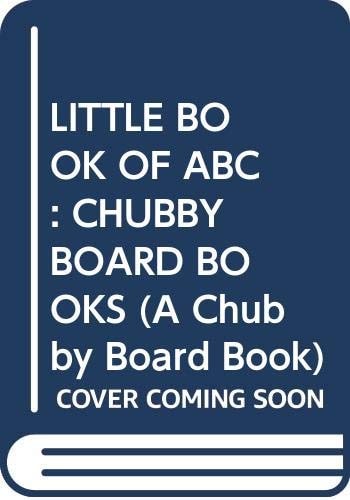 LITTLE BOOK OF ABC: CHUBBY BOARD BOOKS (A Chubby Board Book)