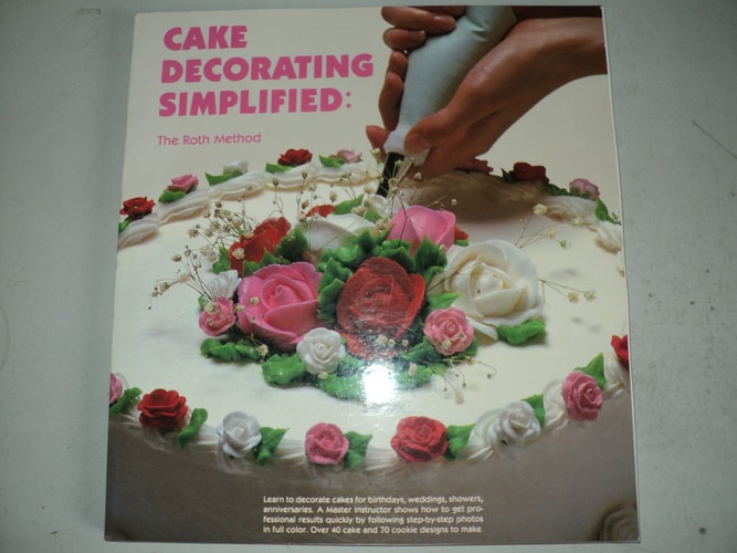 Cake Decorating Simplified: The Roth Method