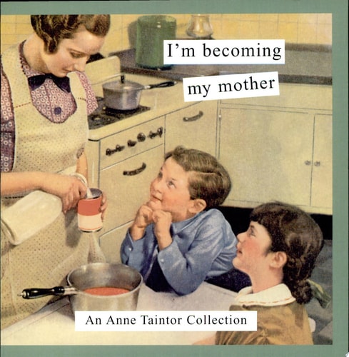 I'm Becoming My Mother: An Anne Taintor Collection