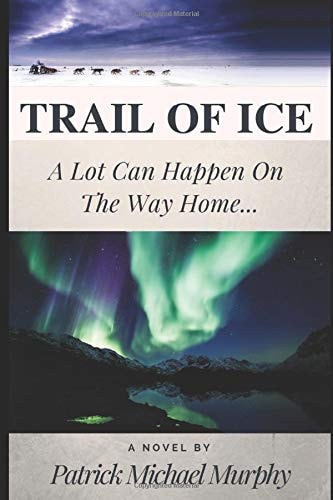 TRAIL OF ICE: A Lot Can Happen On The Way Home...