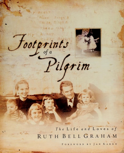 Footprints of a Pilgrim: The Life and Loves of Ruth Bell Graham