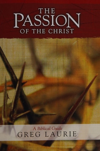 The Passion of the Christ - A Biblical Guide