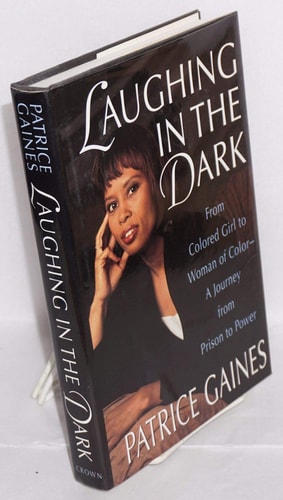 Laughing in the Dark: From Colored Girl to Woman of Color--A Journey from Prison to Power