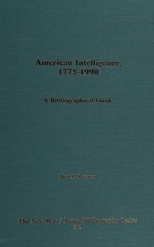 American Intelligence, 1775-1990: A Bibliographical Guide (NEW WAR/PEACE BIBLIOGRAPHY SERIES)