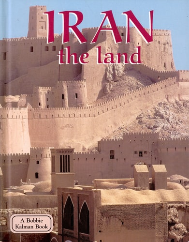 Iran: The Land (Lands, Peoples, and Cultures)