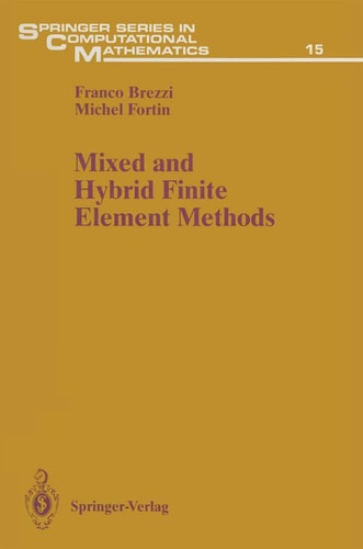 Mixed and Hybrid Finite Element Methods (Springer Series in Computational Mathematics, 15)