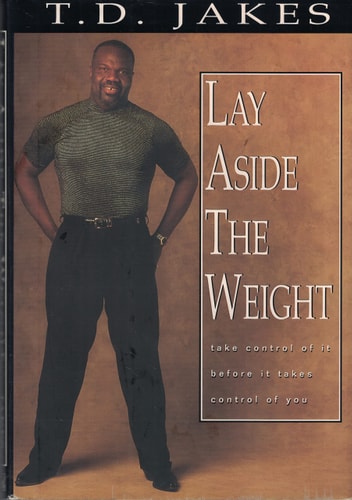 Lay Aside the Weight: Take Control of It Before It Controls by Jakes, T. D.