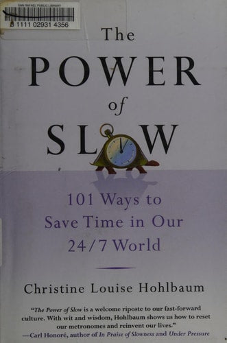 The Power of Slow: 101 Ways to Save Time in Our 24/7 World
