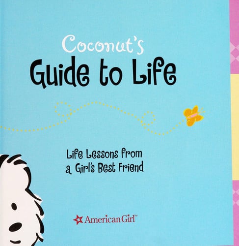 Coconut's Guide to Life: Life Lessons from a Girl's Best Friend (American Girl Today)