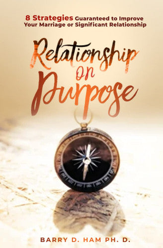 Relationship On Purpose: 8 Strategies Guaranteed to Improve Your Marriage or Significant Relationship
