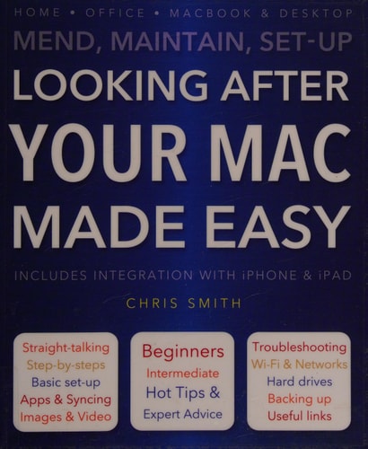 Looking After Your Mac Made Easy: Mend, Maintain, Set-Up
