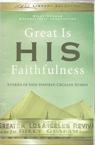 Great is His Faithfulness Stories of God-Inspired Crusade Hymns