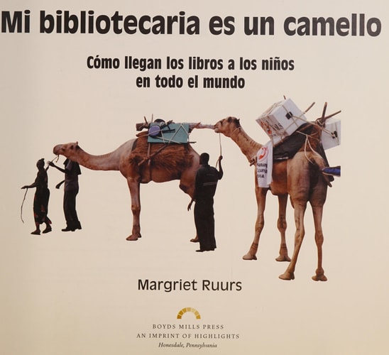 Mi bibliotecaria es un camello (My Librarian is a Camel): Cómo llegan los libros a los niños en todo el mundo