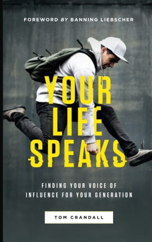 Your Life Speaks: Finding Your Voice of Influence for Your Generation