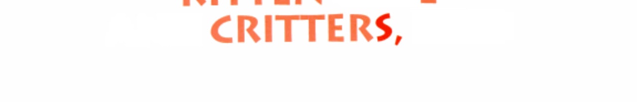 Kitten Care and Critters, Too