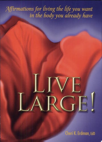 Live Large! Affirmations for Living the Life You Want in the Body You Already Have