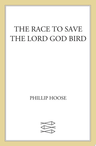The Race to Save the Lord God Bird (The Boston Globe-Horn Book Award (Awards))