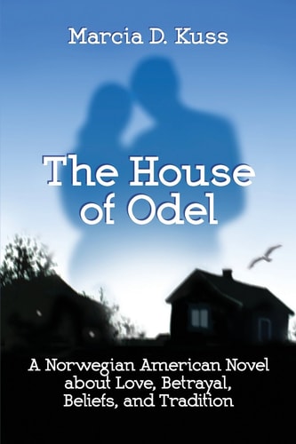 The House of Odel: A Norwegian American Novel about Love, Betrayal, Beliefs, and Tradition (The Fall of the House of Odel: A Norwegian American Novel about Love, Forgiveness, Beliefs, and Acceptance)