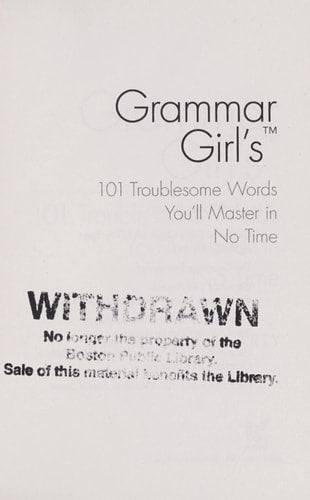 Grammar Girl's 101 Troublesome Words You'll Master in No Time (Quick & Dirty Tips)