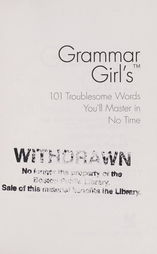 Grammar Girl's 101 Troublesome Words You'll Master in No Time (Quick & Dirty Tips)