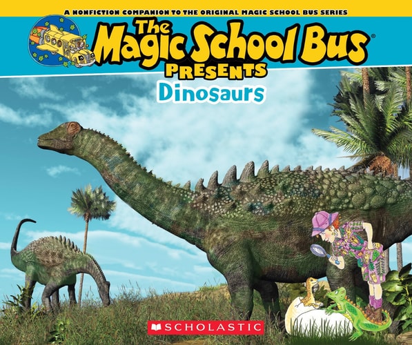 Magic School Bus Presents: Dinosaurs A Nonfiction Companion to the Original Magic School Bus Series