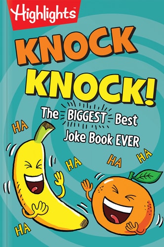 Knock Knock!: The BIGGEST, Best Joke Book EVER (Highlights™ Laugh Attack! Joke Books)