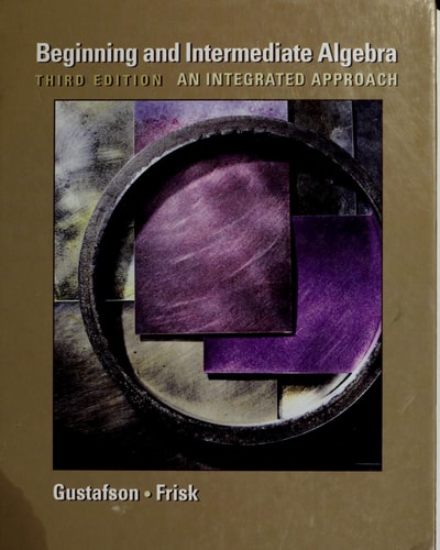 Beginning and Intermediate Algebra: An Integrated Approach (with CD-ROM, Make the Grade, and InfoTrac)