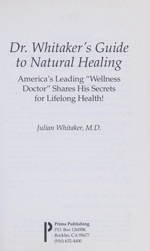 Dr. Whitaker's Guide to Natural Healing: America's Leading Wellness Doctor Shares His Secrets for Lifelong Health!