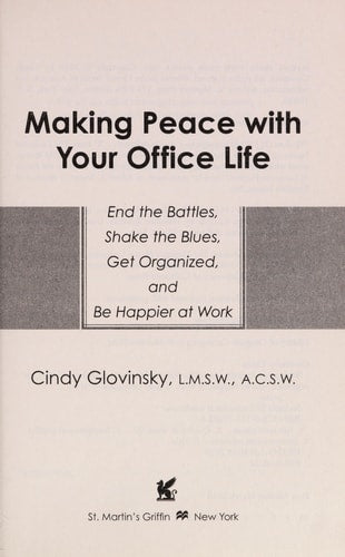 Making Peace with Your Office Life: End the Battles, Shake the Blues, Get Organized, and Be Happier at Work