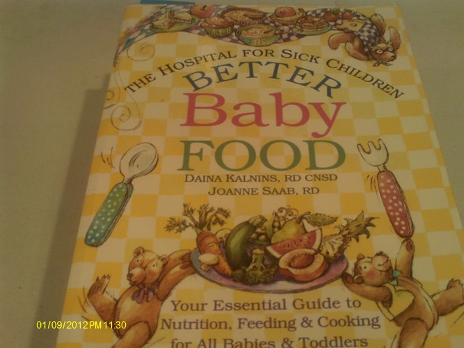 Better Baby Food: Your Essential Guide to Nutrition, Feeding & Cooking for Your Baby & Toddler