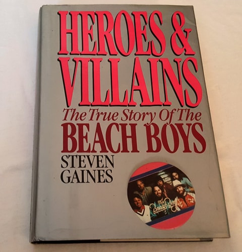 Heroes and Villains The True Story of the Beach Boys