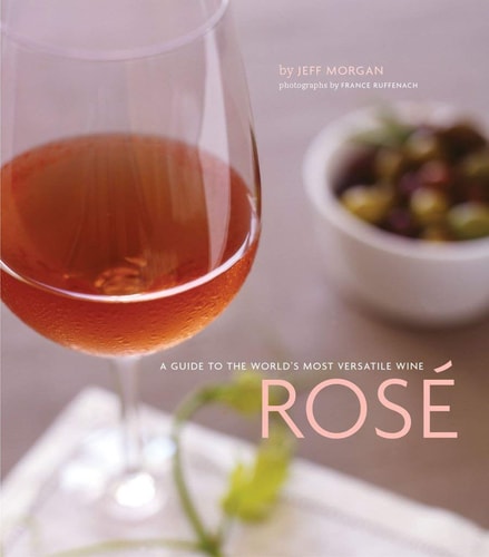 Rosé: A Guide to the World's Most Versatile Wine