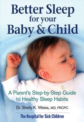 Better Sleep for Your Baby and Child: A Parent's Step-by-Step Guide to Healthy Sleep Habits
