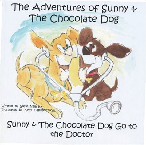 The Adventures of Sunny & The Chocolate Dog: Sunny & The Chocolate Dog Go to the Doctor