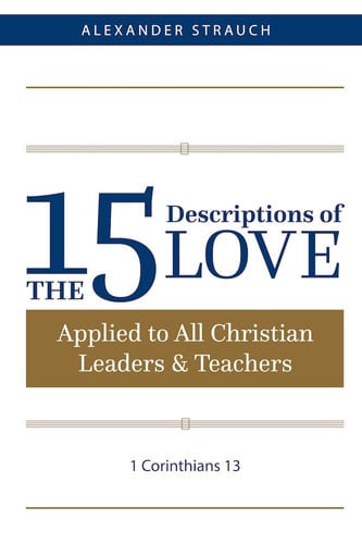 The 15 Descriptions of Love: Applied to All Christian Leaders & Teachers