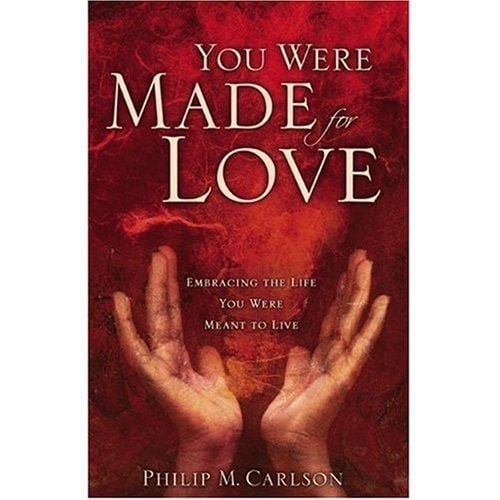 You Were Made for Love: Embracing the Life You Were Meant to Live