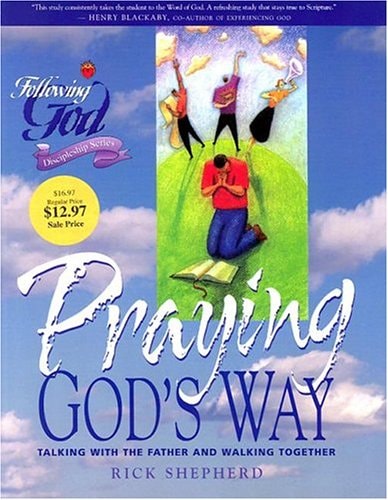 Praying God's Way: Developing Effective Communication with the Father (Following God Character Builders)